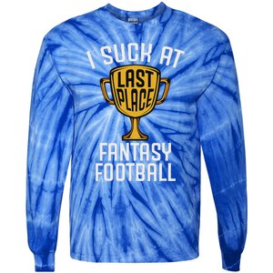 I Suck At Fantasy Football Last Place Loser Trophy Tie-Dye Long Sleeve Shirt