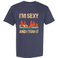 IM Sexy And I Tow It Bigfoot Camp Trees Hike Hiking Camping Garment-Dyed Heavyweight T-Shirt