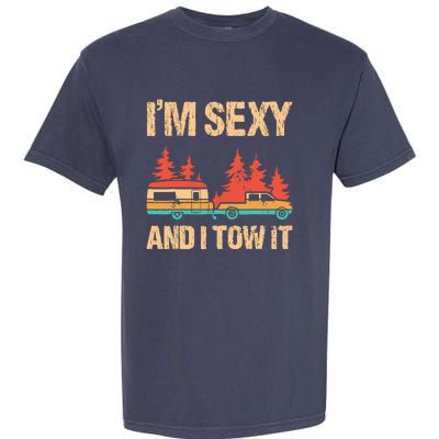 IM Sexy And I Tow It Bigfoot Camp Trees Hike Hiking Camping Garment-Dyed Heavyweight T-Shirt