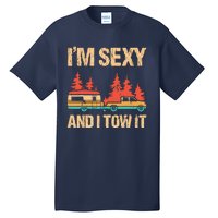 IM Sexy And I Tow It Bigfoot Camp Trees Hike Hiking Camping Tall T-Shirt