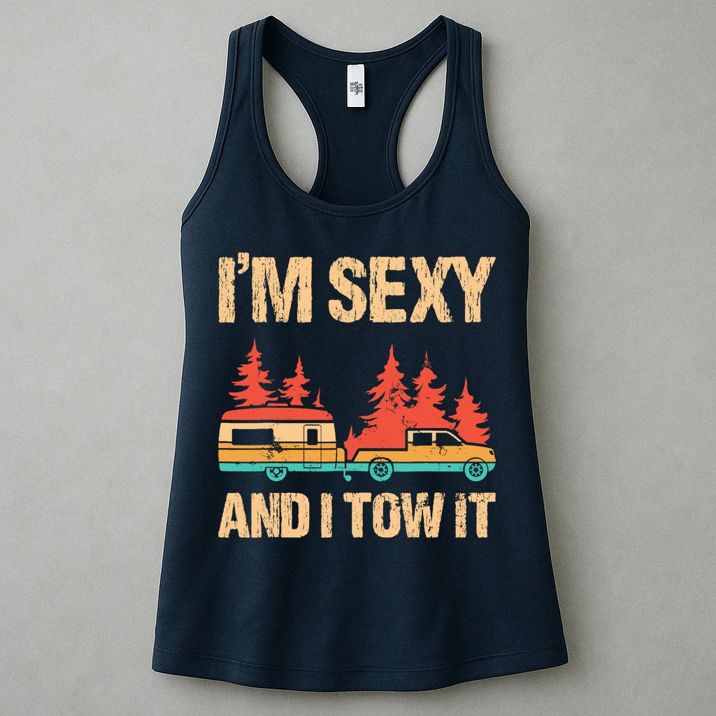 IM Sexy And I Tow It Bigfoot Camp Trees Hike Hiking Camping Womens Tank Top