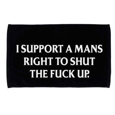 I Support A Mans Right To Shut The Fuck Up Funny Feminist Microfiber Hand Towel