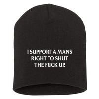 I Support A Mans Right To Shut The Fuck Up Funny Feminist Short Acrylic Beanie