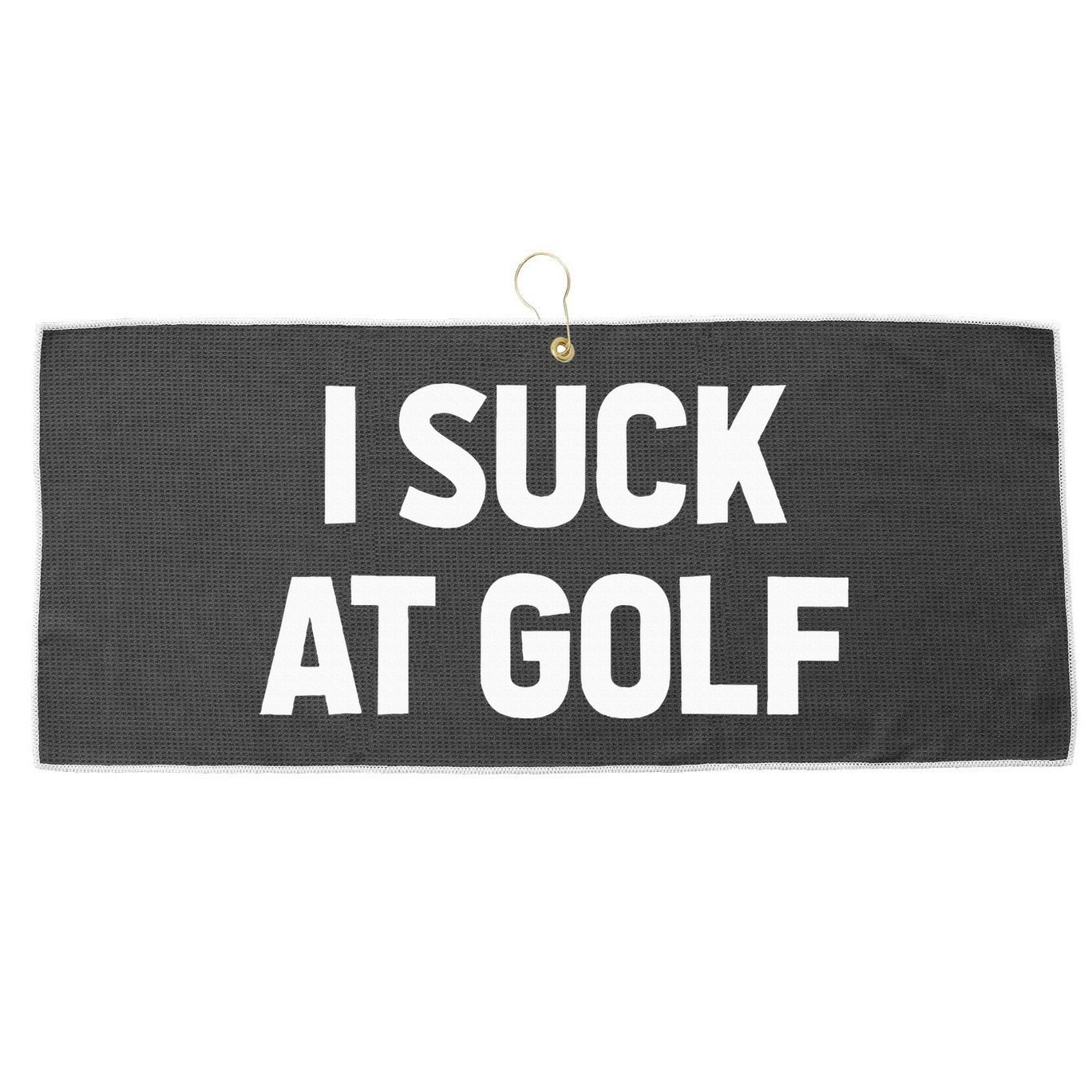I Suck At Golf Sarcastic Loser Golfers Friend Funny Golfing Large Microfiber Waffle Golf Towel