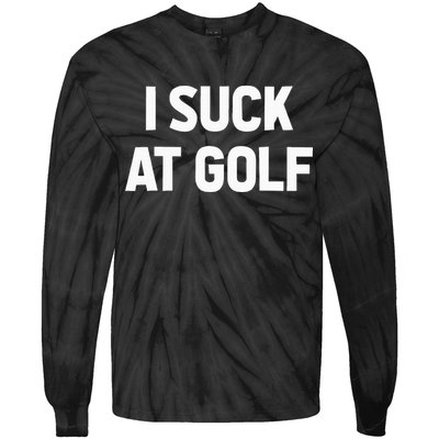 I Suck At Golf Sarcastic Loser Golfers Friend Funny Golfing Tie-Dye Long Sleeve Shirt
