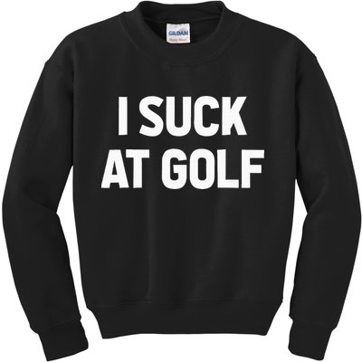 I Suck At Golf Sarcastic Loser Golfers Friend Funny Golfing Kids Sweatshirt