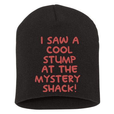 I Saw A Cool Stump At The Mystery Shack! Short Acrylic Beanie