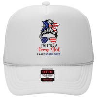 Im Still A Trump Girl Make No Apologies Patriotic American High Crown Mesh Back Trucker Hat