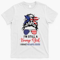 Im Still A Trump Girl Make No Apologies Patriotic American T-Shirt