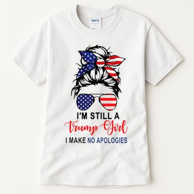 Im Still A Trump Girl Make No Apologies Patriotic American Tall T-Shirt
