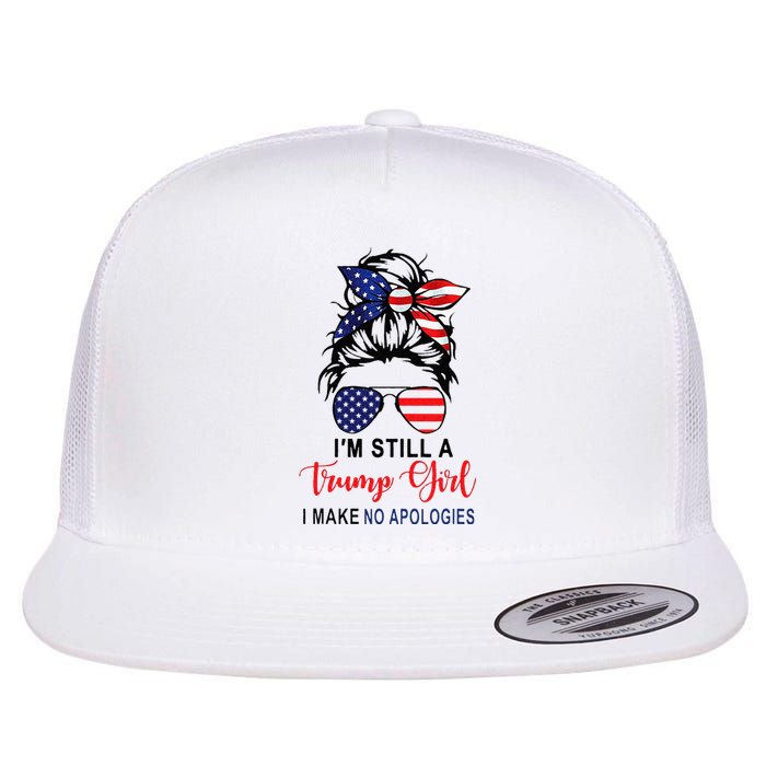 Im Still A Trump Girl Make No Apologies Patriotic American Flat Bill Trucker Hat