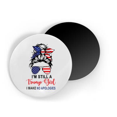 Im Still A Trump Girl Make No Apologies Patriotic American Magnet