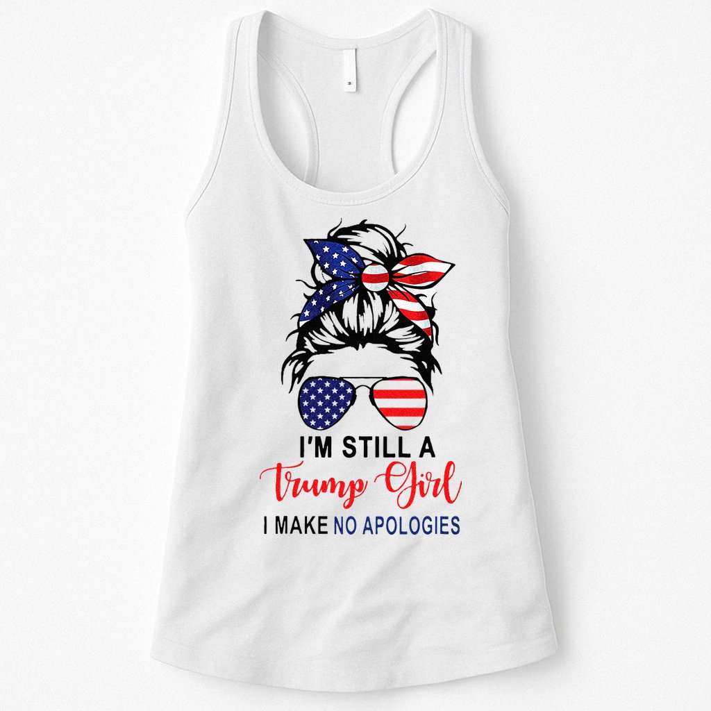 Im Still A Trump Girl Make No Apologies Patriotic American Womens Tank Top