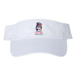 Im Still A Trump Girl Make No Apologies Patriotic American Valucap Bio-Washed Visor