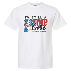 IM Still A Trump Make No Apologies Patriotic American Gift Garment-Dyed Heavyweight T-Shirt