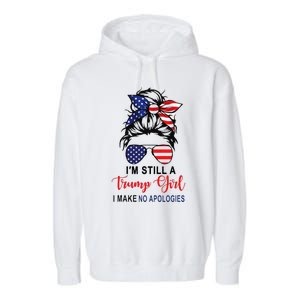 IM Still A Trump Girl Make No Apologies Patriotic American Garment-Dyed Fleece Hoodie