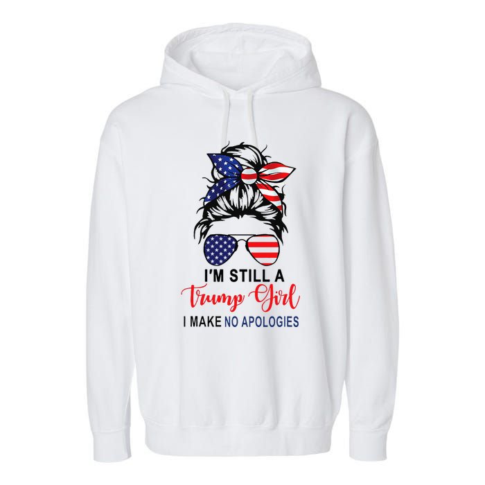 IM Still A Trump Girl Make No Apologies Patriotic American Garment-Dyed Fleece Hoodie