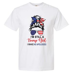 IM Still A Trump Girl Make No Apologies Patriotic American Garment-Dyed Heavyweight T-Shirt