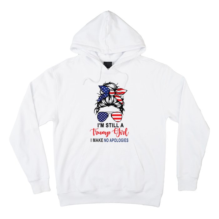 IM Still A Trump Girl Make No Apologies Patriotic American Hoodie