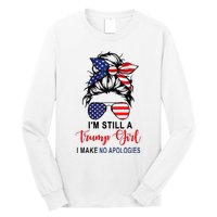 IM Still A Trump Girl Make No Apologies Patriotic American Long Sleeve Shirt