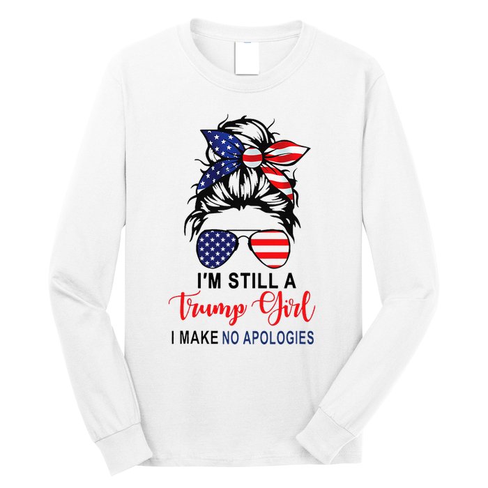 IM Still A Trump Girl Make No Apologies Patriotic American Long Sleeve Shirt