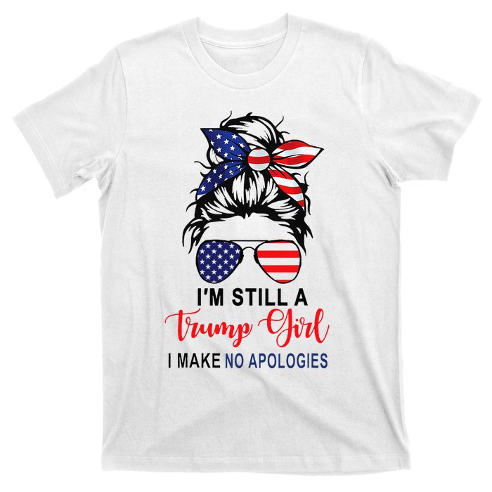 IM Still A Trump Girl Make No Apologies Patriotic American T-Shirt