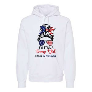 IM Still A Trump Girl Make No Apologies Patriotic American Premium Hoodie