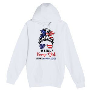 IM Still A Trump Girl Make No Apologies Patriotic American Premium Pullover Hoodie