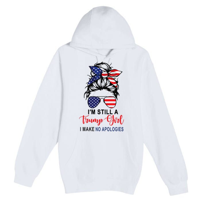 IM Still A Trump Girl Make No Apologies Patriotic American Premium Pullover Hoodie