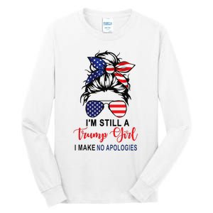 IM Still A Trump Girl Make No Apologies Patriotic American Tall Long Sleeve T-Shirt