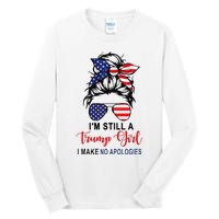 IM Still A Trump Girl Make No Apologies Patriotic American Tall Long Sleeve T-Shirt