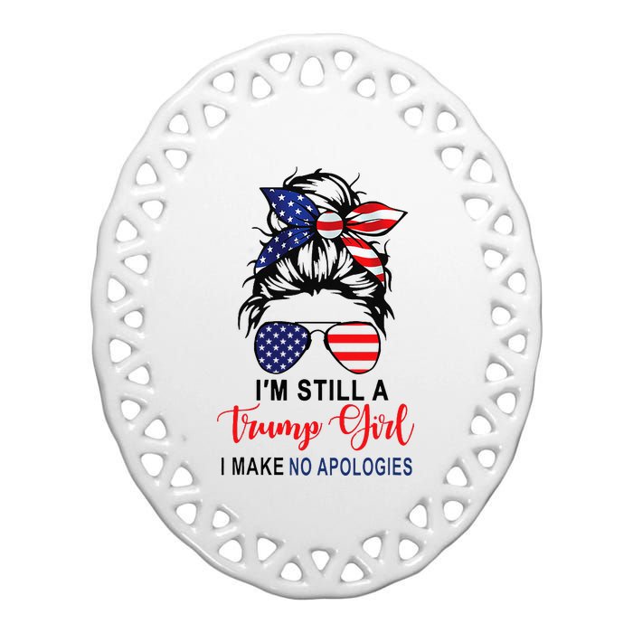 IM Still A Trump Girl Make No Apologies Patriotic American Ceramic Oval Ornament