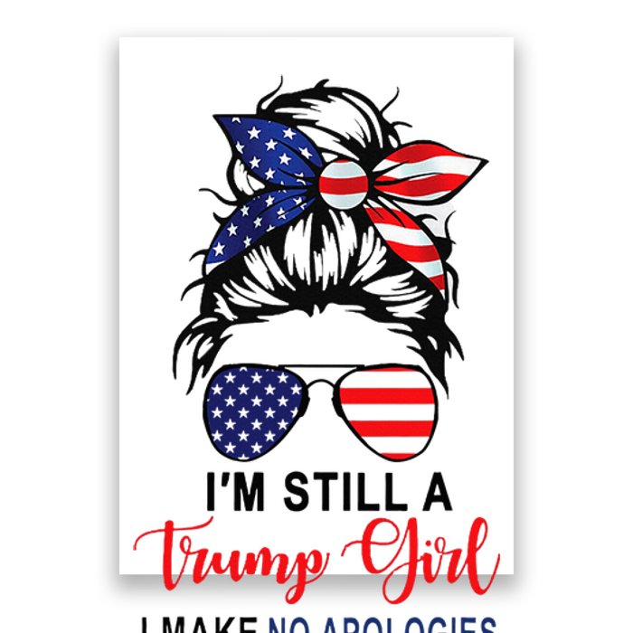 IM Still A Trump Girl Make No Apologies Patriotic American Poster