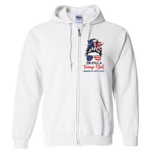 IM Still A Trump Girl Make No Apologies Patriotic American Full Zip Hoodie