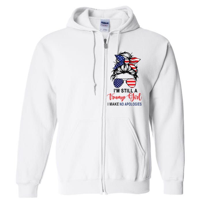 IM Still A Trump Girl Make No Apologies Patriotic American Full Zip Hoodie