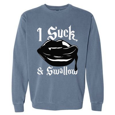 I Suck And Swallow Sexy Vampire Fangs Halloween Costume Garment-Dyed Sweatshirt