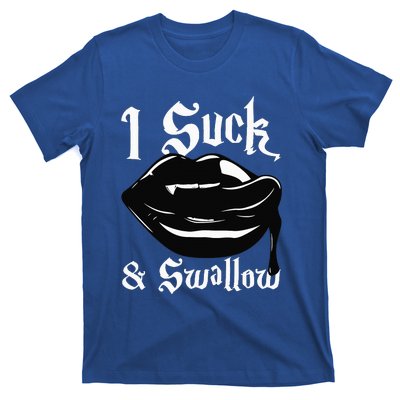 I Suck And Swallow Sexy Vampire Fangs Halloween Costume T-Shirt