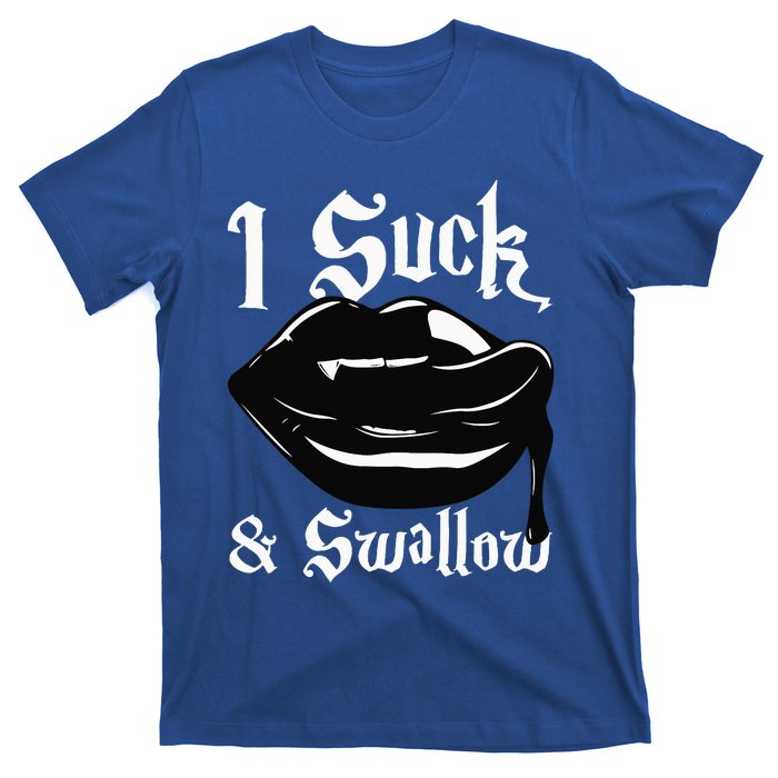 I Suck And Swallow Sexy Vampire Fangs Halloween Costume T-Shirt