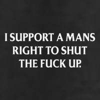 I Support A Mans Right To Shut The Fuck Up 25L Jumbo Tote