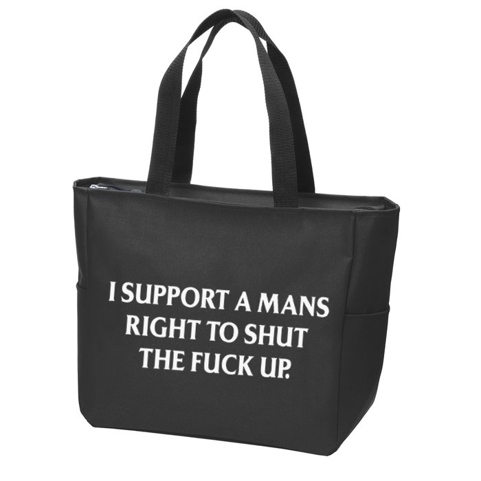 I Support A Mans Right To Shut The Fuck Up Zip Tote Bag