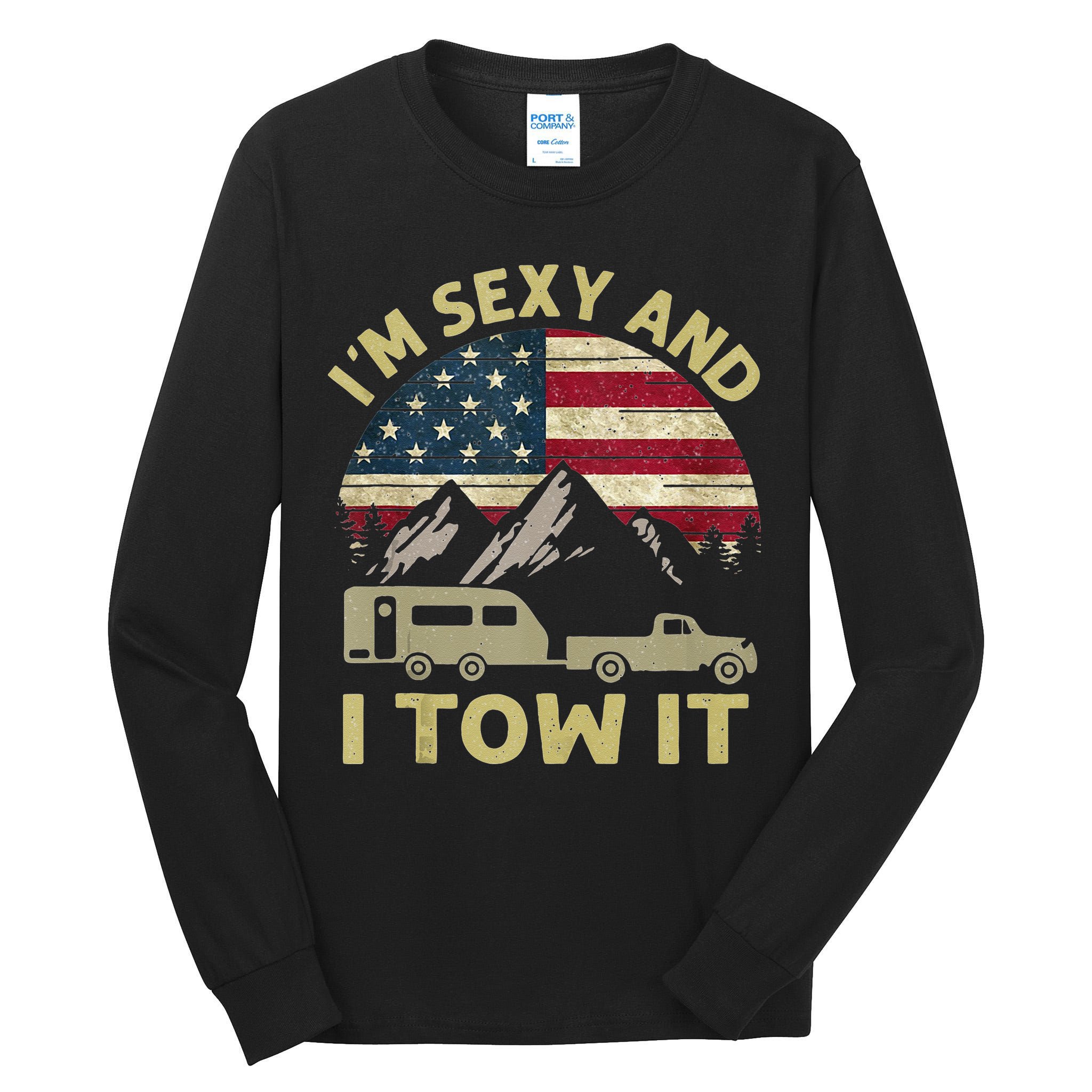 Im Sexy And I Tow It American Flag Caravan Camping American Tall Long Sleeve T-Shirt