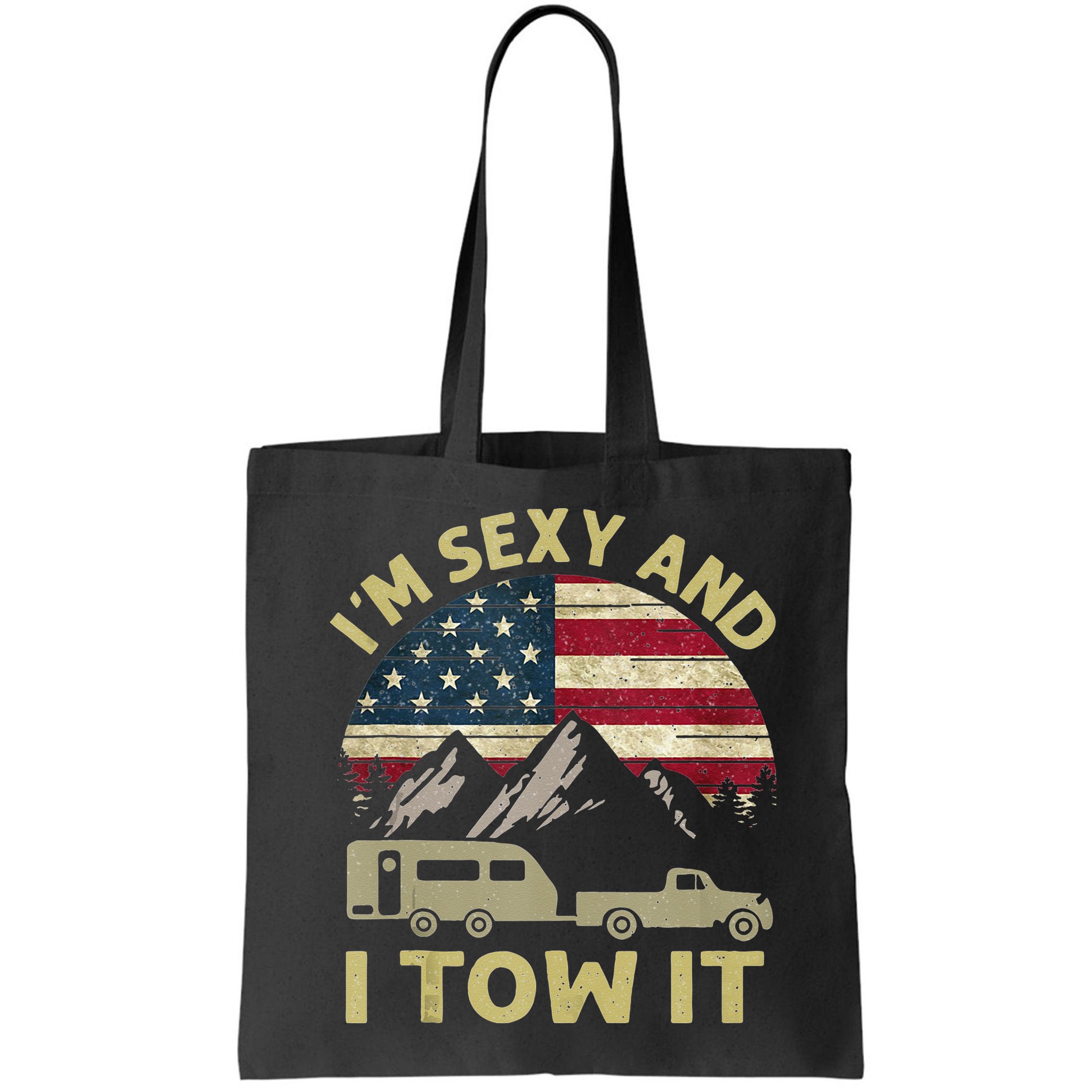 Im Sexy And I Tow It American Flag Caravan Camping American Bag