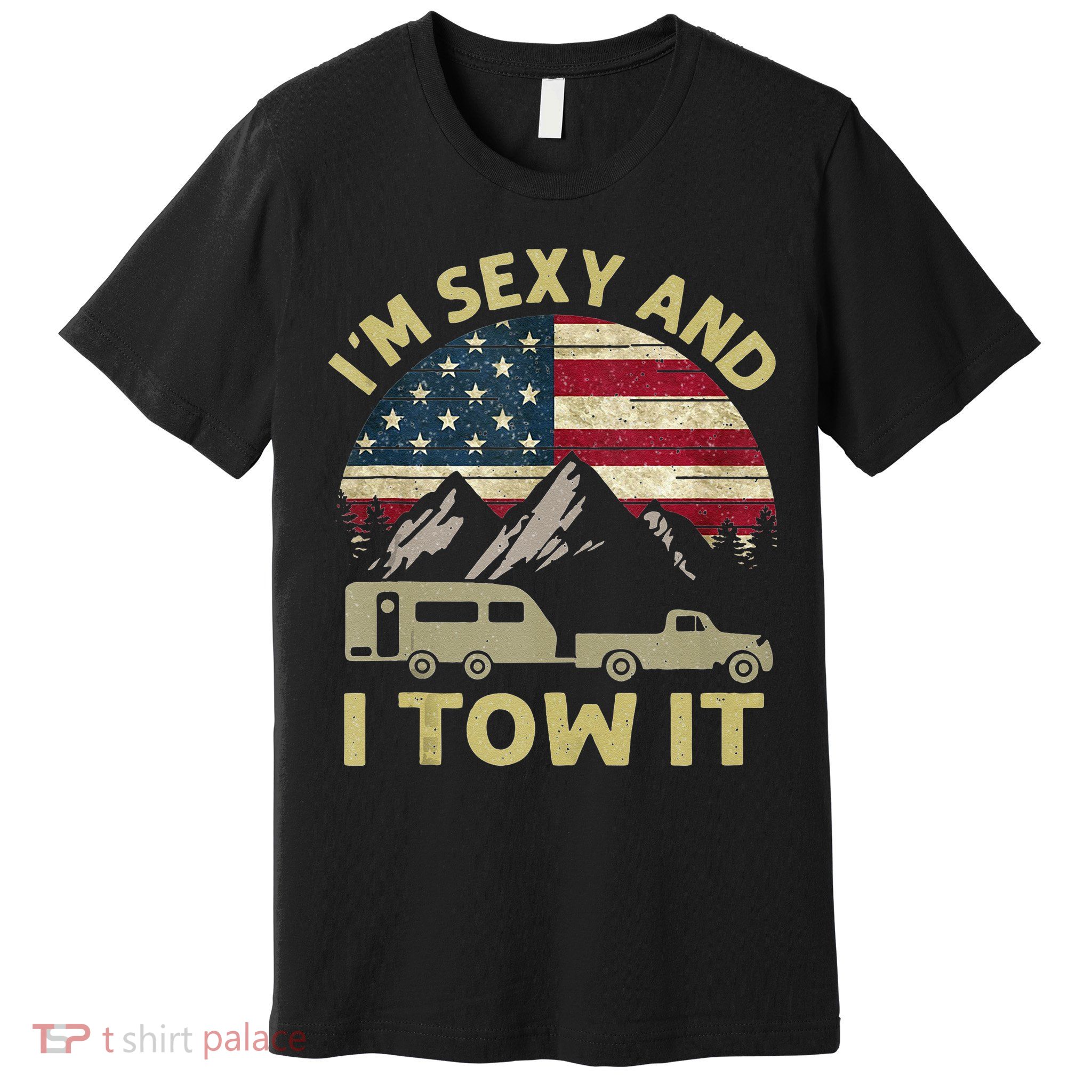 Im Sexy And I Tow It American Flag Caravan Camping American Premium T-Shirt