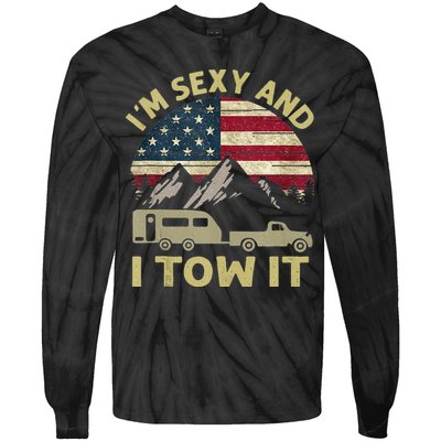 Im Sexy And I Tow It American Flag Caravan Camping American Tie-Dye Long Sleeve Shirt