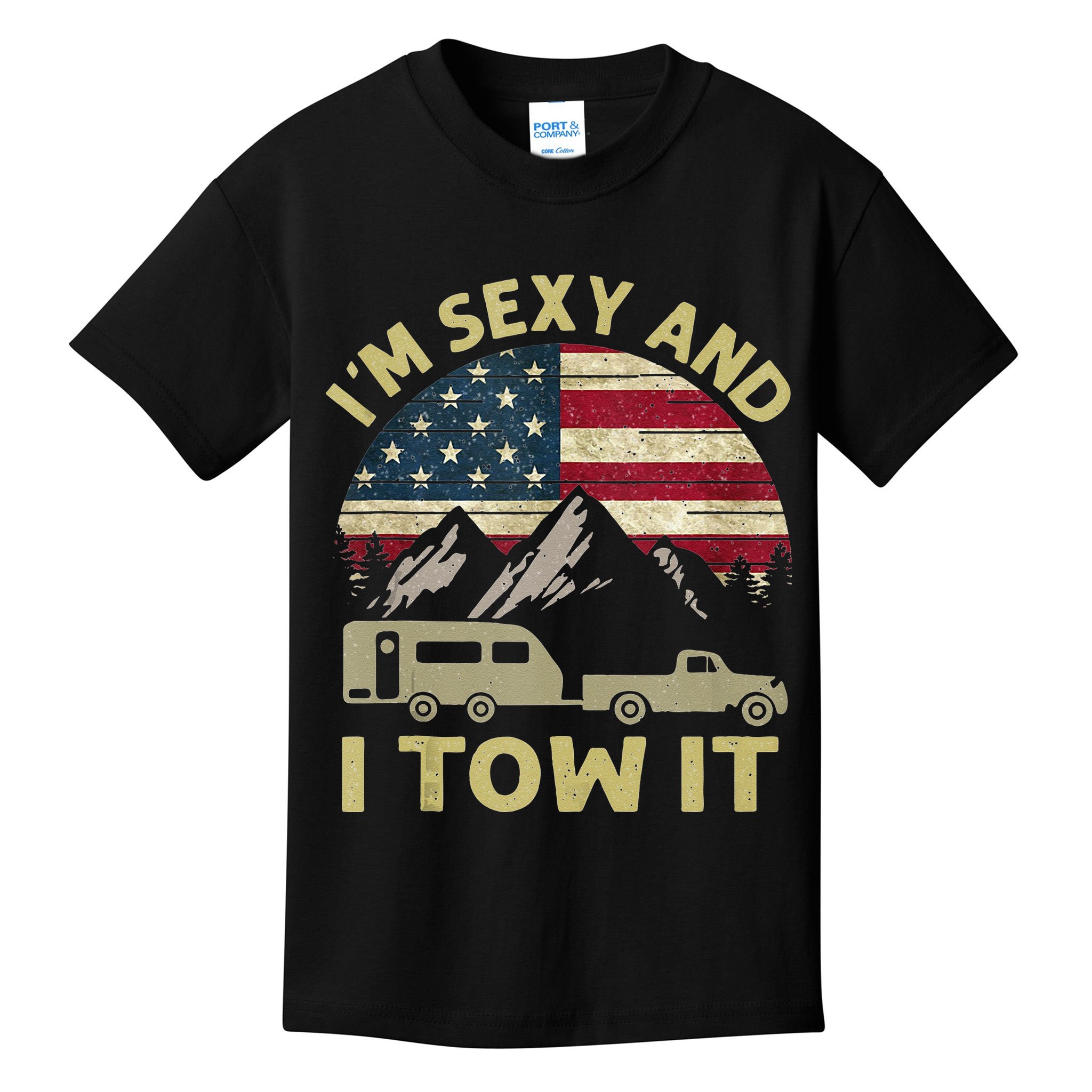 Im Sexy And I Tow It American Flag Caravan Camping American Kids T-Shirt