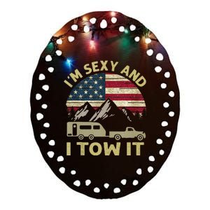 Im Sexy And I Tow It American Flag Caravan Camping American Ceramic Oval Ornament