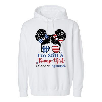 IM Still A Trump Girl I Make No Apologies Garment-Dyed Fleece Hoodie