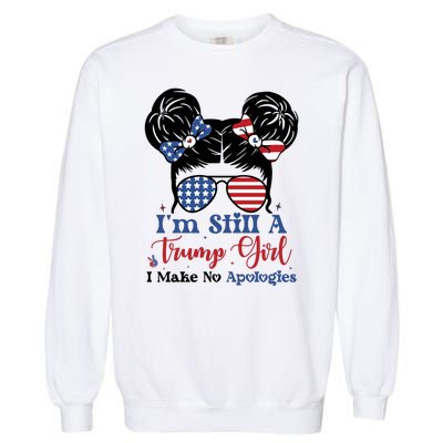 IM Still A Trump Girl I Make No Apologies Garment-Dyed Sweatshirt