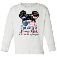 IM Still A Trump Girl I Make No Apologies Toddler Long Sleeve Shirt