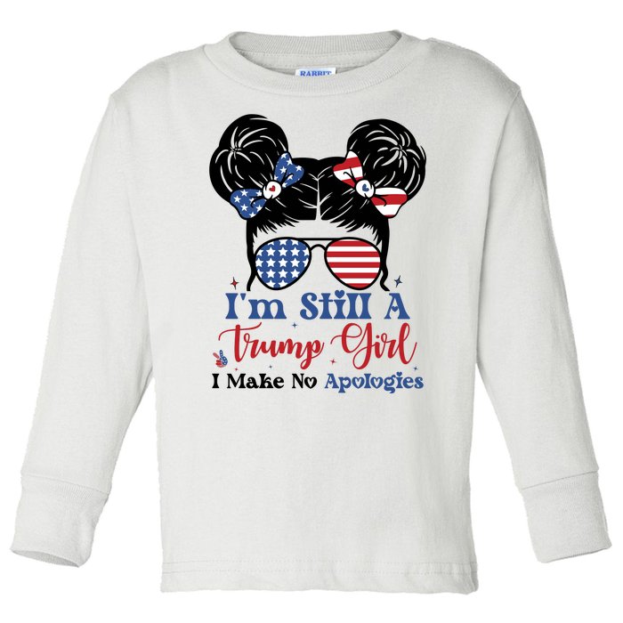 IM Still A Trump Girl I Make No Apologies Toddler Long Sleeve Shirt